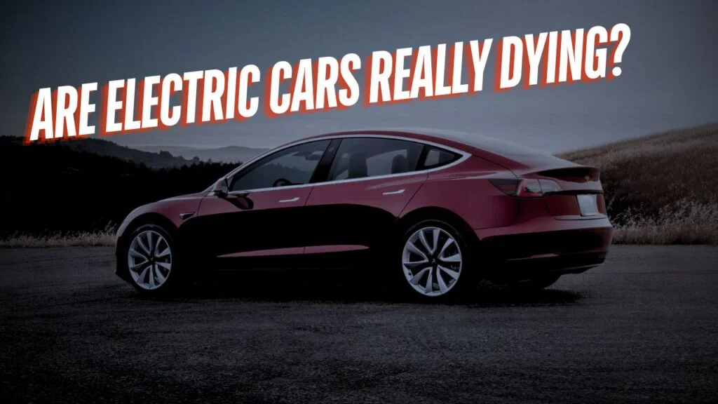 Are Electric Cars Really Dying?